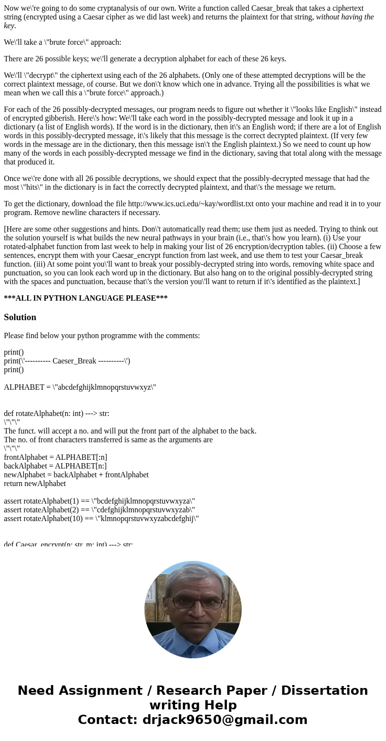 Now we\'re going to do some cryptanalysis of our own. Write a function called Caesar_break that takes a ciphertext string (encrypted using a Caesar cipher as we