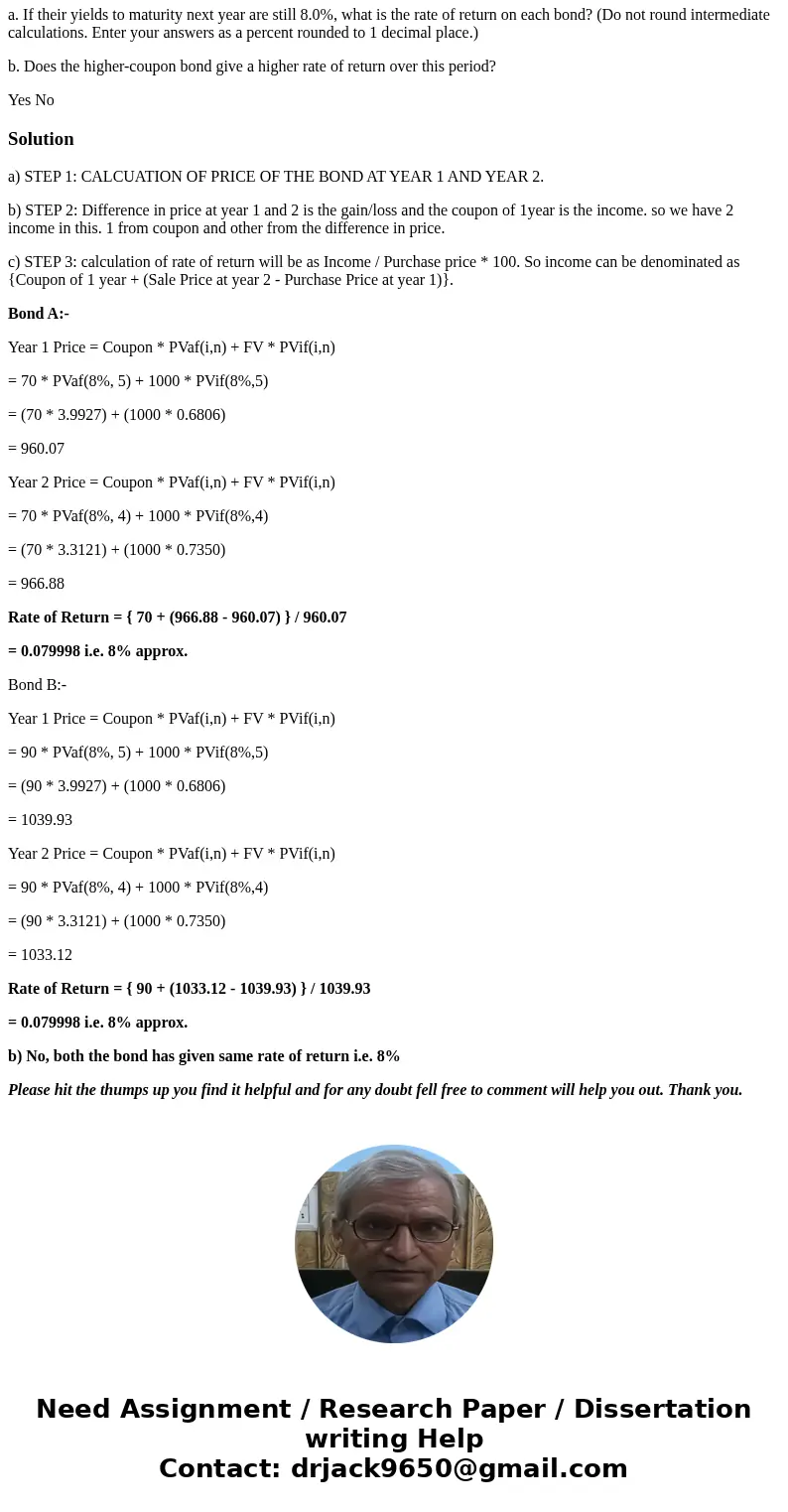One bond has a coupon rate of 7.0%, another a coupon rate of 9.0%. Both bonds pay interest annually, have 5-year maturities, and sell at a yield to maturity of  One bond has a coupon rate of 7.0%, another a coupon rate of 9.0%. Both bonds pay interest annually, have 5-year maturities, and sell at a yield to maturity of