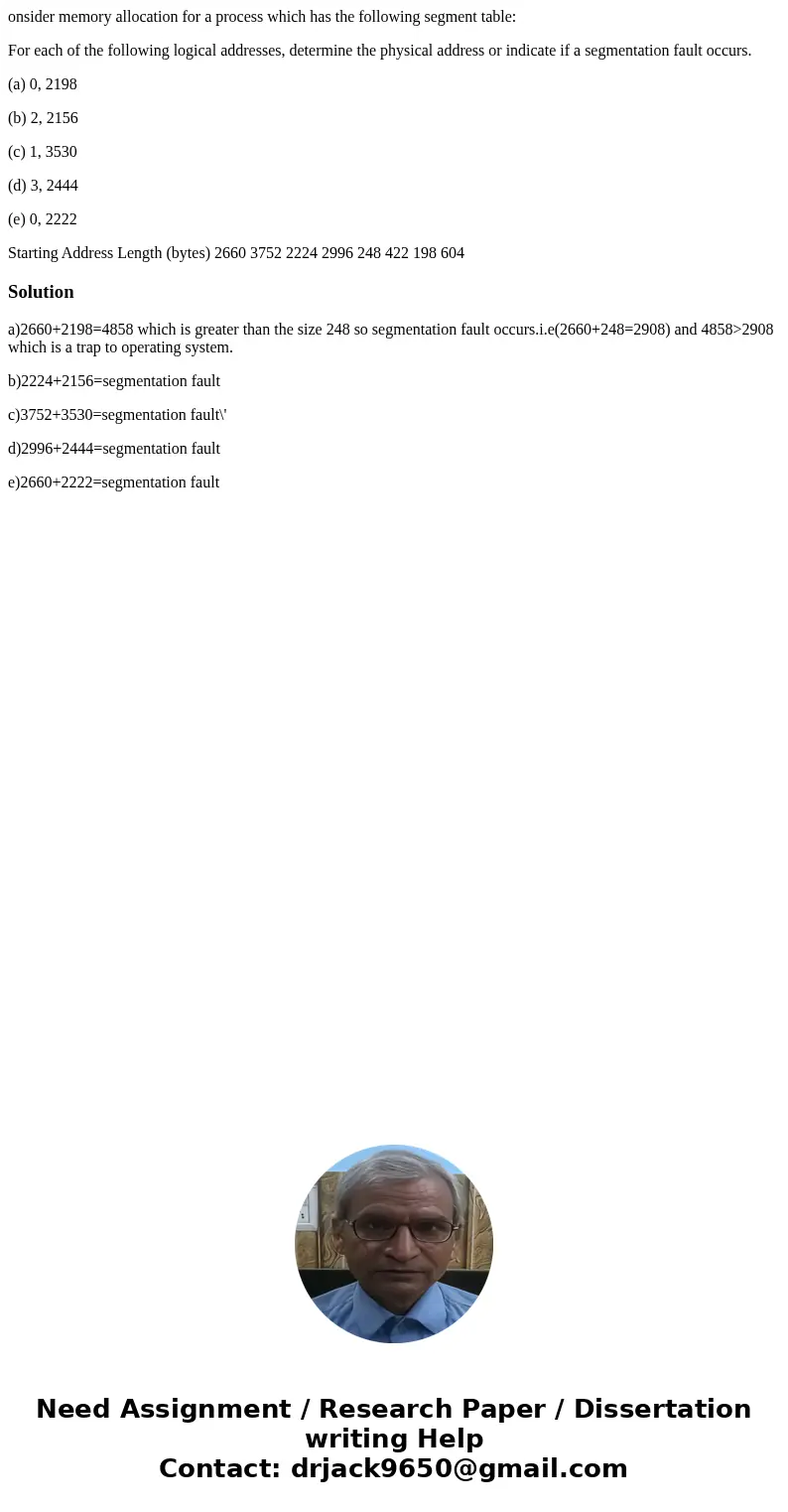 onsider memory allocation for a process which has the following segment table: For each of the following logical addresses, determine the physical address or in onsider memory allocation for a process which has the following segment table: For each of the following logical addresses, determine the physical address or in