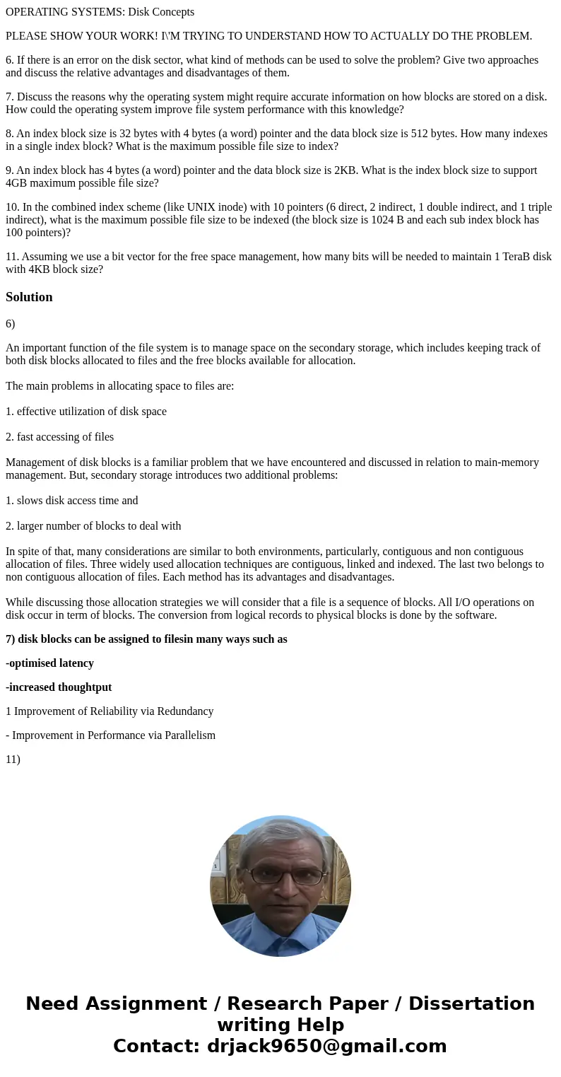 OPERATING SYSTEMS: Disk Concepts PLEASE SHOW YOUR WORK! I\'M TRYING TO UNDERSTAND HOW TO ACTUALLY DO THE PROBLEM. 6. If there is an error on the disk sector, wh OPERATING SYSTEMS: Disk Concepts PLEASE SHOW YOUR WORK! I\'M TRYING TO UNDERSTAND HOW TO ACTUALLY DO THE PROBLEM. 6. If there is an error on the disk sector, wh