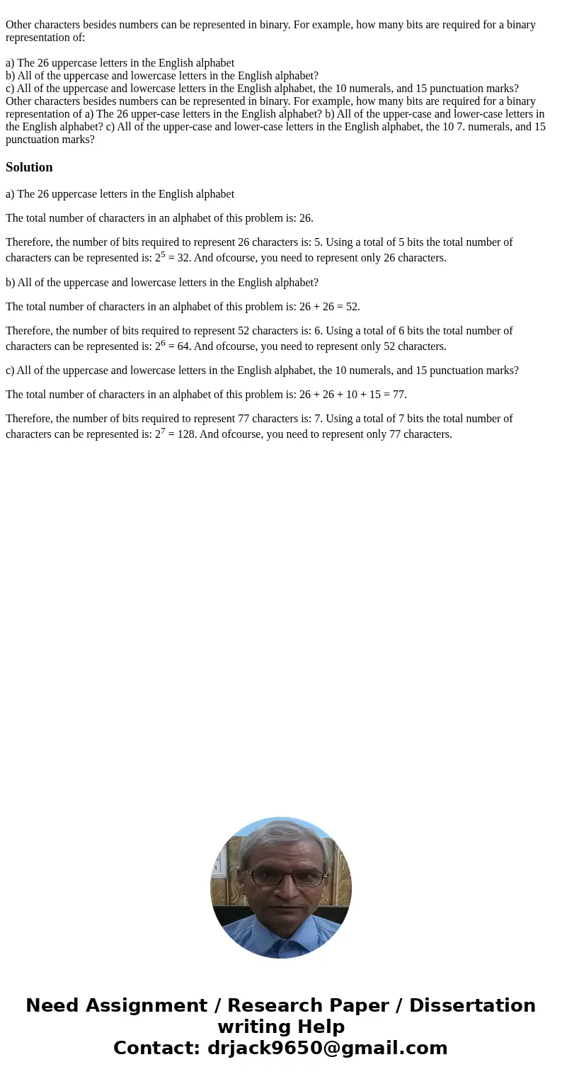 Other characters besides numbers can be represented in binary. For example, how many bits are required for a binary representation of: a) The 26 uppercase lett  Other characters besides numbers can be represented in binary. For example, how many bits are required for a binary representation of: a) The 26 uppercase lett