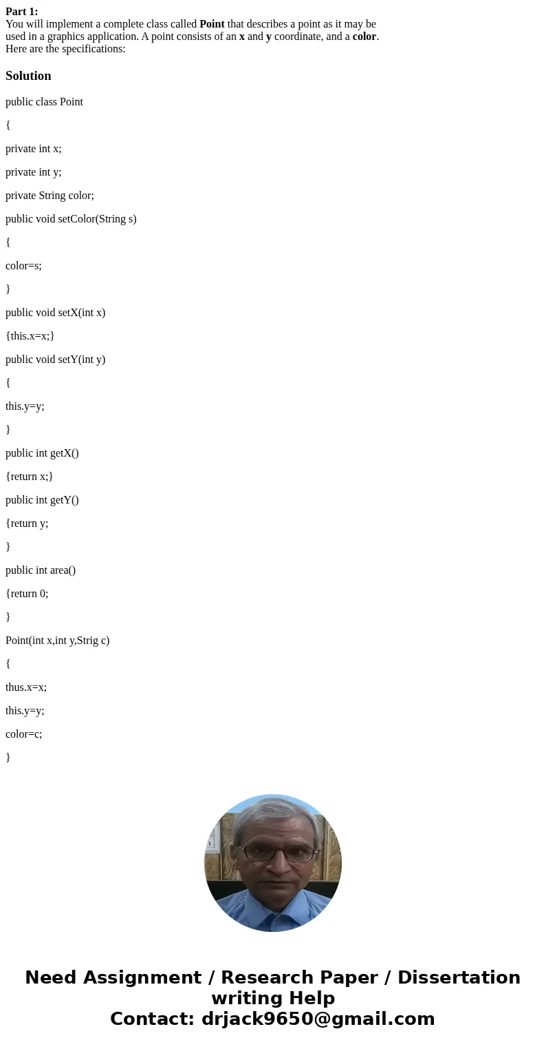 Part 1: You will implement a complete class called Point that describes a point as it may be used in a graphics application. A point consists of an x and y coor Part 1: You will implement a complete class called Point that describes a point as it may be used in a graphics application. A point consists of an x and y coor