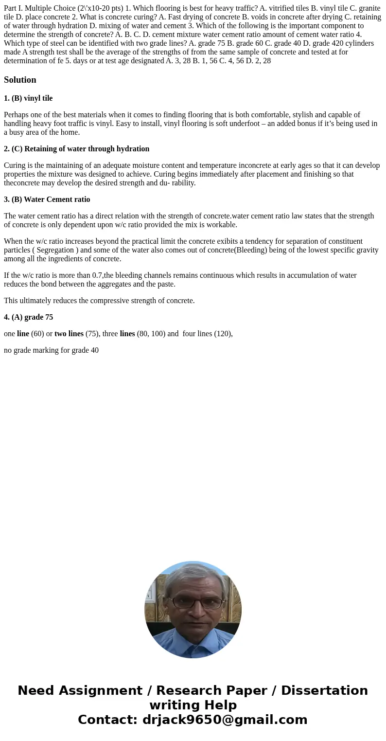 Part I. Multiple Choice (2\'x10-20 pts) 1. Which flooring is best for heavy traffic? A. vitrified tiles B. vinyl tile C. granite tile D. place concrete 2. What  Part I. Multiple Choice (2\'x10-20 pts) 1. Which flooring is best for heavy traffic? A. vitrified tiles B. vinyl tile C. granite tile D. place concrete 2. What