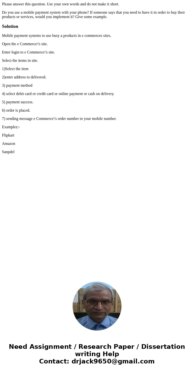 Please answer this question. Use your own words and do not make it short. Do you use a mobile payment system with your phone? If someone says that you need to h