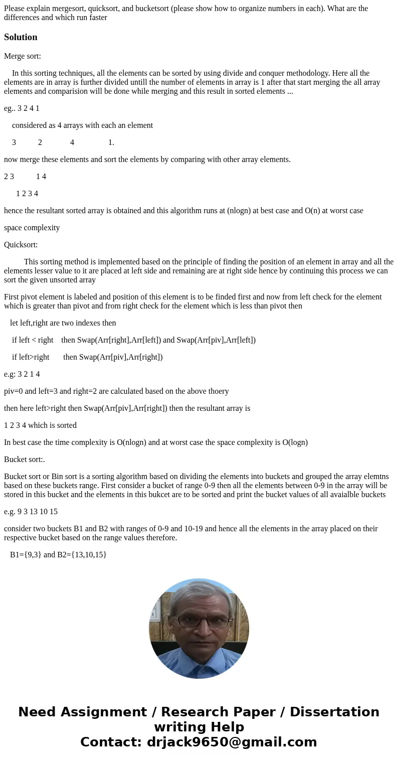 Please explain mergesort, quicksort, and bucketsort (please show how to organize numbers in each). What are the differences and which run fasterSolutionMerge so Please explain mergesort, quicksort, and bucketsort (please show how to organize numbers in each). What are the differences and which run fasterSolutionMerge so