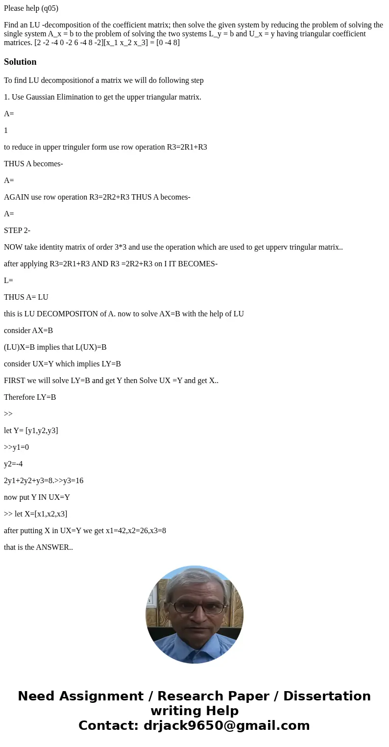 Please help (q05) Find an LU -decomposition of the coefficient matrix; then solve the given system by reducing the problem of solving the single system A_x = b  Please help (q05) Find an LU -decomposition of the coefficient matrix; then solve the given system by reducing the problem of solving the single system A_x = b