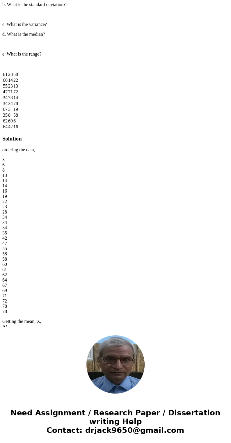 Please help to answer this question: set of data: 61 28 58 60 14 22 55 23 13 47 71 72 34 78 14 34 34 78 67 3 19 35 8 58 62 69 6 64 42 16 a. What is the mean? b. Please help to answer this question: set of data: 61 28 58 60 14 22 55 23 13 47 71 72 34 78 14 34 34 78 67 3 19 35 8 58 62 69 6 64 42 16 a. What is the mean? b.