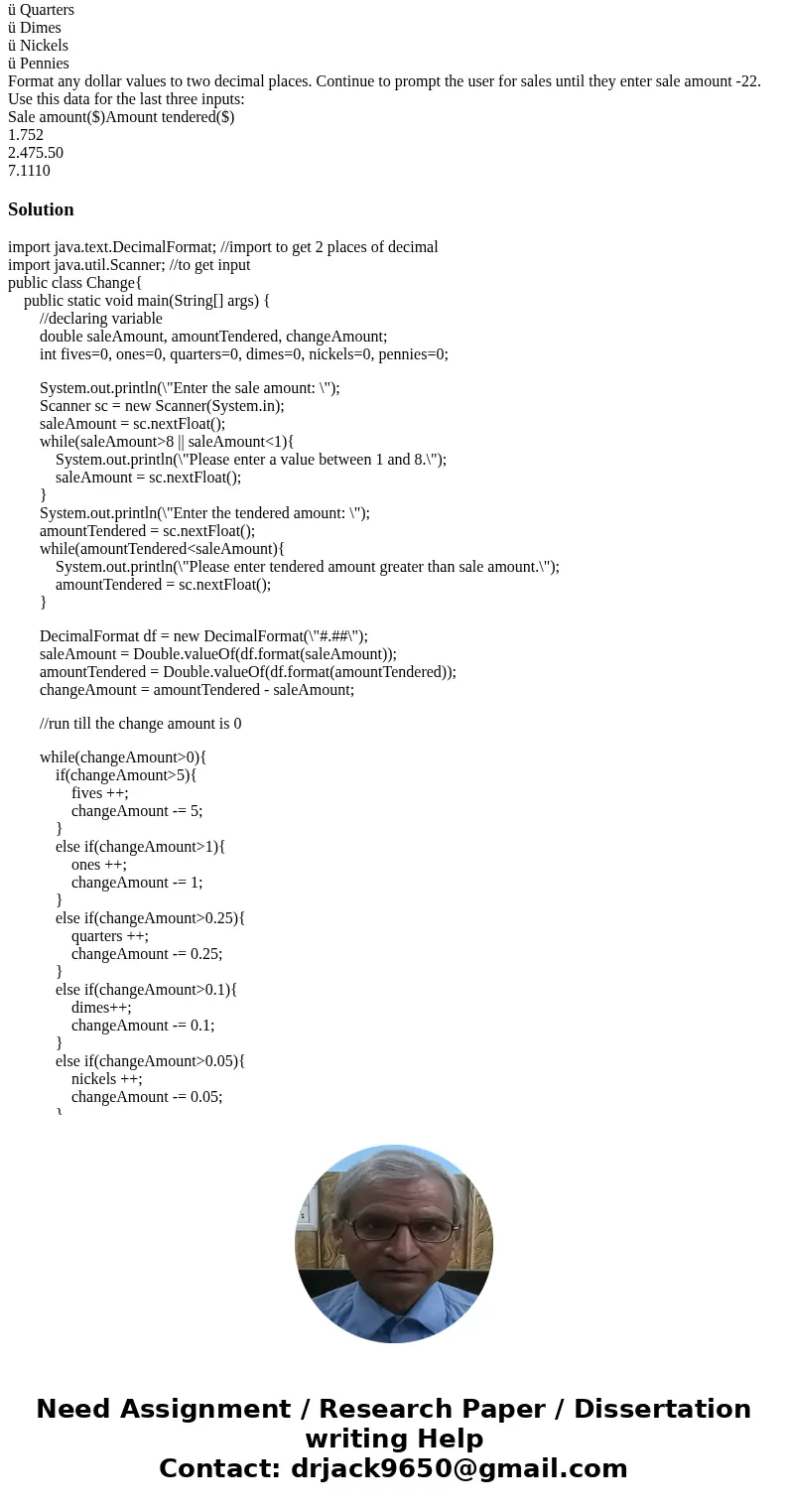 PLEASE HELP WITH JAVA! You\'ve been hired by Finders Keepers to write a Java console application that determines the amount and type of change to return to a c  PLEASE HELP WITH JAVA! You\'ve been hired by Finders Keepers to write a Java console application that determines the amount and type of change to return to a c