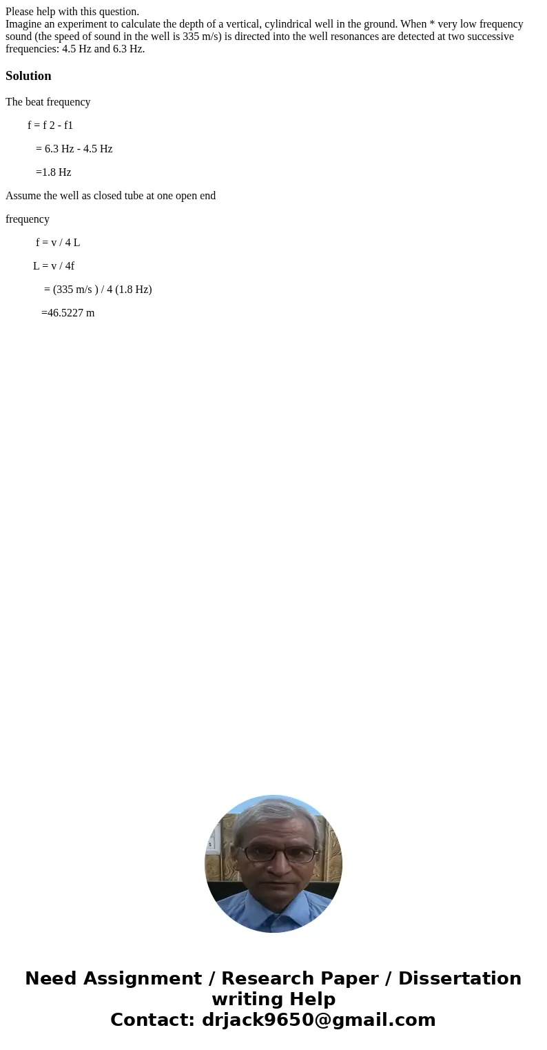 Please help with this question. Imagine an experiment to calculate the depth of a vertical, cylindrical well in the ground. When * very low frequency sound (the Please help with this question. Imagine an experiment to calculate the depth of a vertical, cylindrical well in the ground. When * very low frequency sound (the