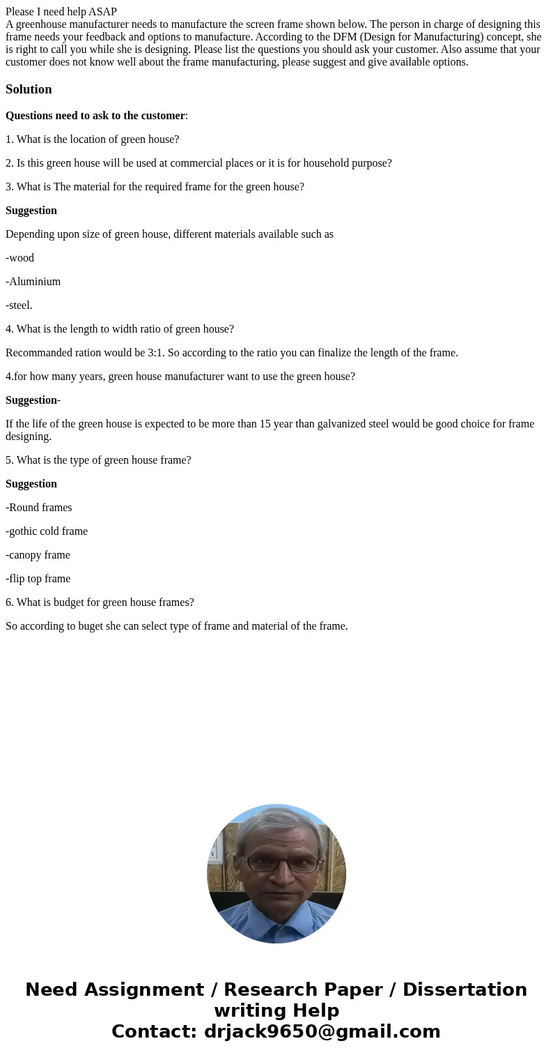 Please I need help ASAP A greenhouse manufacturer needs to manufacture the screen frame shown below. The person in charge of designing this frame needs your fee Please I need help ASAP A greenhouse manufacturer needs to manufacture the screen frame shown below. The person in charge of designing this frame needs your fee