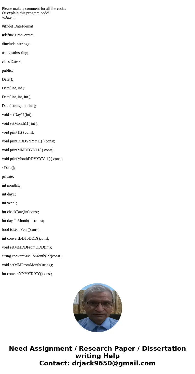  Please make a comment for all the codes Or explain this program code!! //Date.h #ifndef DateFormat #define DateFormat #include <string> using std::string