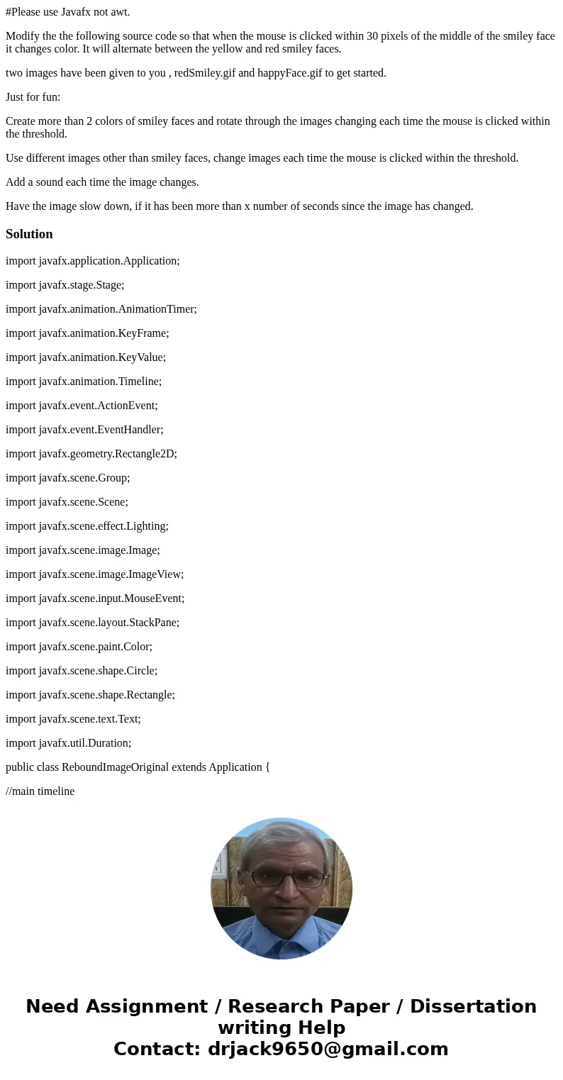 #Please use Javafx not awt. Modify the the following source code so that when the mouse is clicked within 30 pixels of the middle of the smiley face it changes  #Please use Javafx not awt. Modify the the following source code so that when the mouse is clicked within 30 pixels of the middle of the smiley face it changes