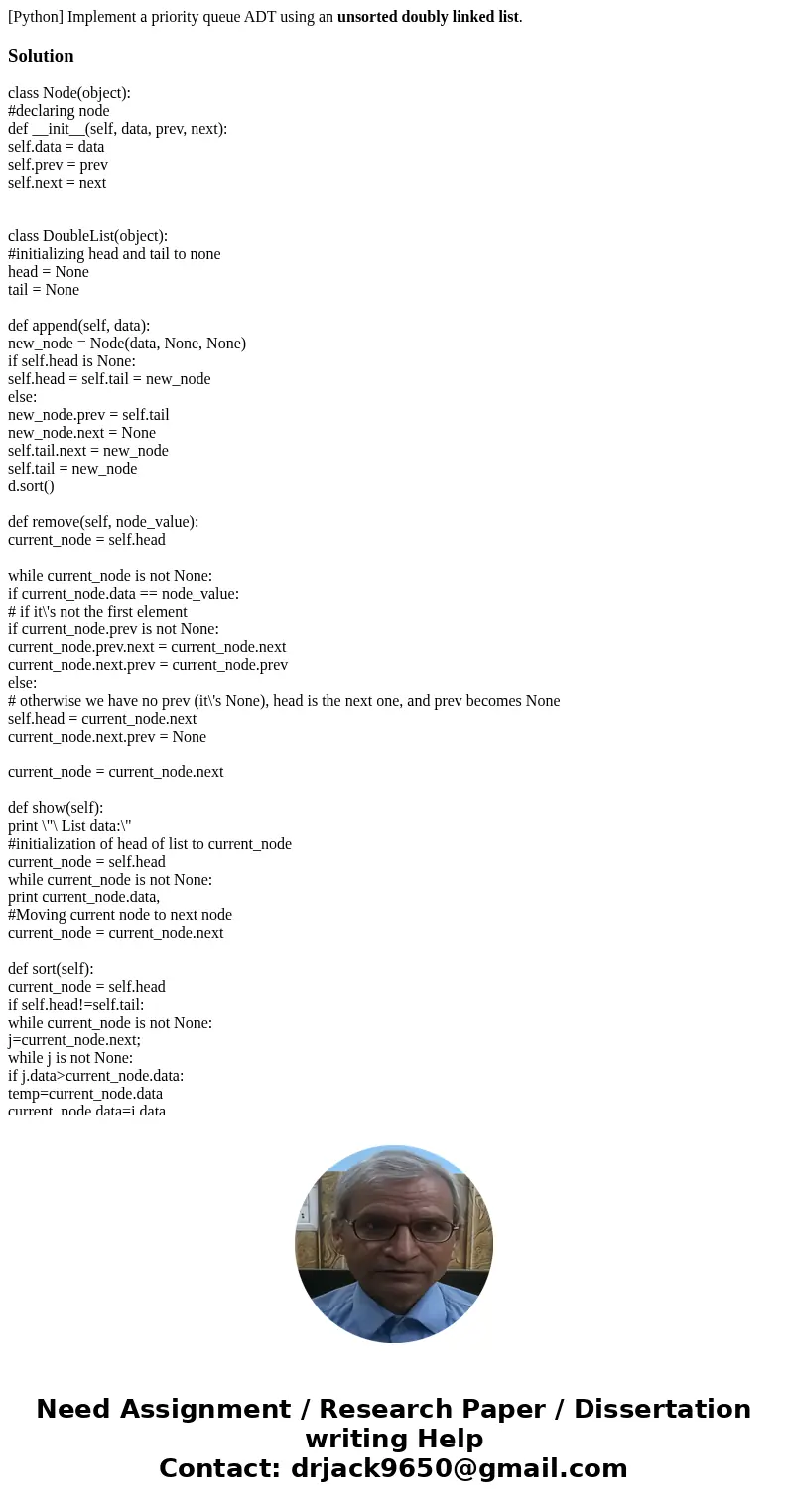 [Python] Implement a priority queue ADT using an unsorted doubly linked list.Solutionclass Node(object): #declaring node def __init__(self, data, prev, next): s