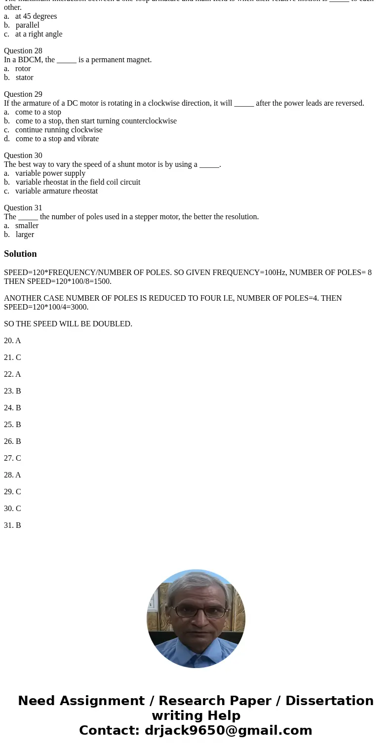 SERVO MOTOR QUIZ Question 1 The direction of rotation of a DC motor is changed by reversing the _____. a. brush position b. supply polarity c. field and armatur SERVO MOTOR QUIZ Question 1 The direction of rotation of a DC motor is changed by reversing the _____. a. brush position b. supply polarity c. field and armatur