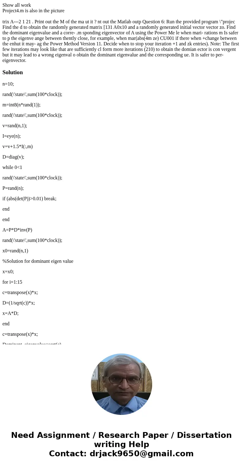 Show all work Project4.m is also in the picture trix A---2 1 21 . Print out the M of the ma ut it ? nt out the Matlab outp Question 6: Run the provided program 
