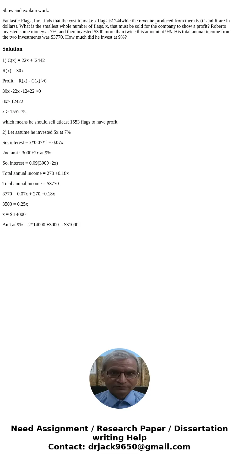 Show and explain work. Fantastic Flags, Inc. finds that the cost to make x flags is1244whie the revenue produced from them is (C and R are in dollars). What is  Show and explain work. Fantastic Flags, Inc. finds that the cost to make x flags is1244whie the revenue produced from them is (C and R are in dollars). What is