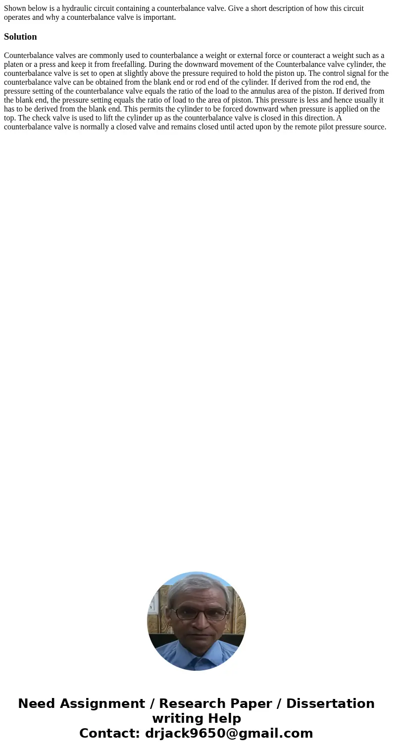 Shown below is a hydraulic circuit containing a counterbalance valve. Give a short description of how this circuit operates and why a counterbalance valve is i  Shown below is a hydraulic circuit containing a counterbalance valve. Give a short description of how this circuit operates and why a counterbalance valve is i