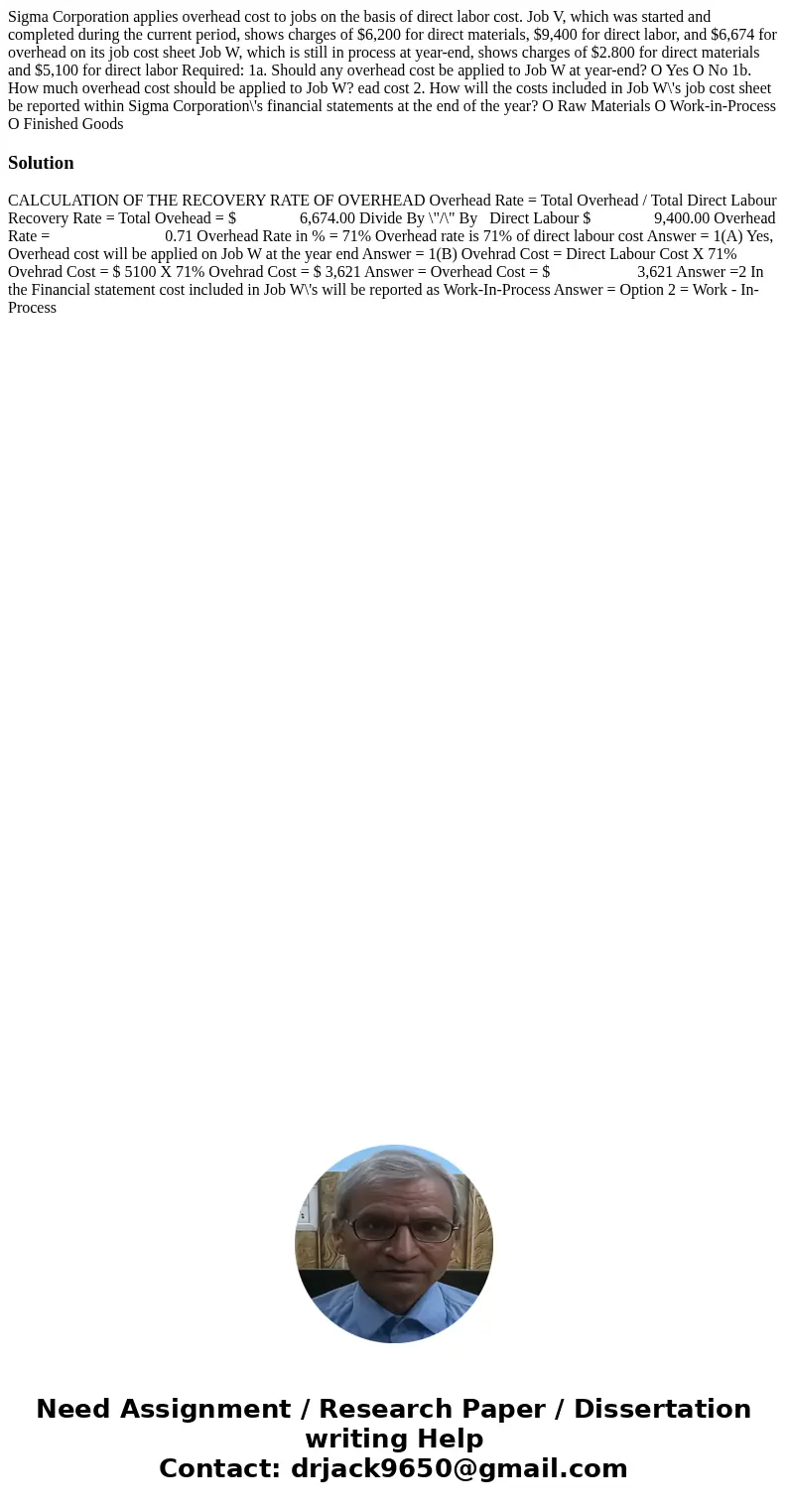 Sigma Corporation applies overhead cost to jobs on the basis of direct labor cost. Job V, which was started and completed during the current period, shows char  Sigma Corporation applies overhead cost to jobs on the basis of direct labor cost. Job V, which was started and completed during the current period, shows char