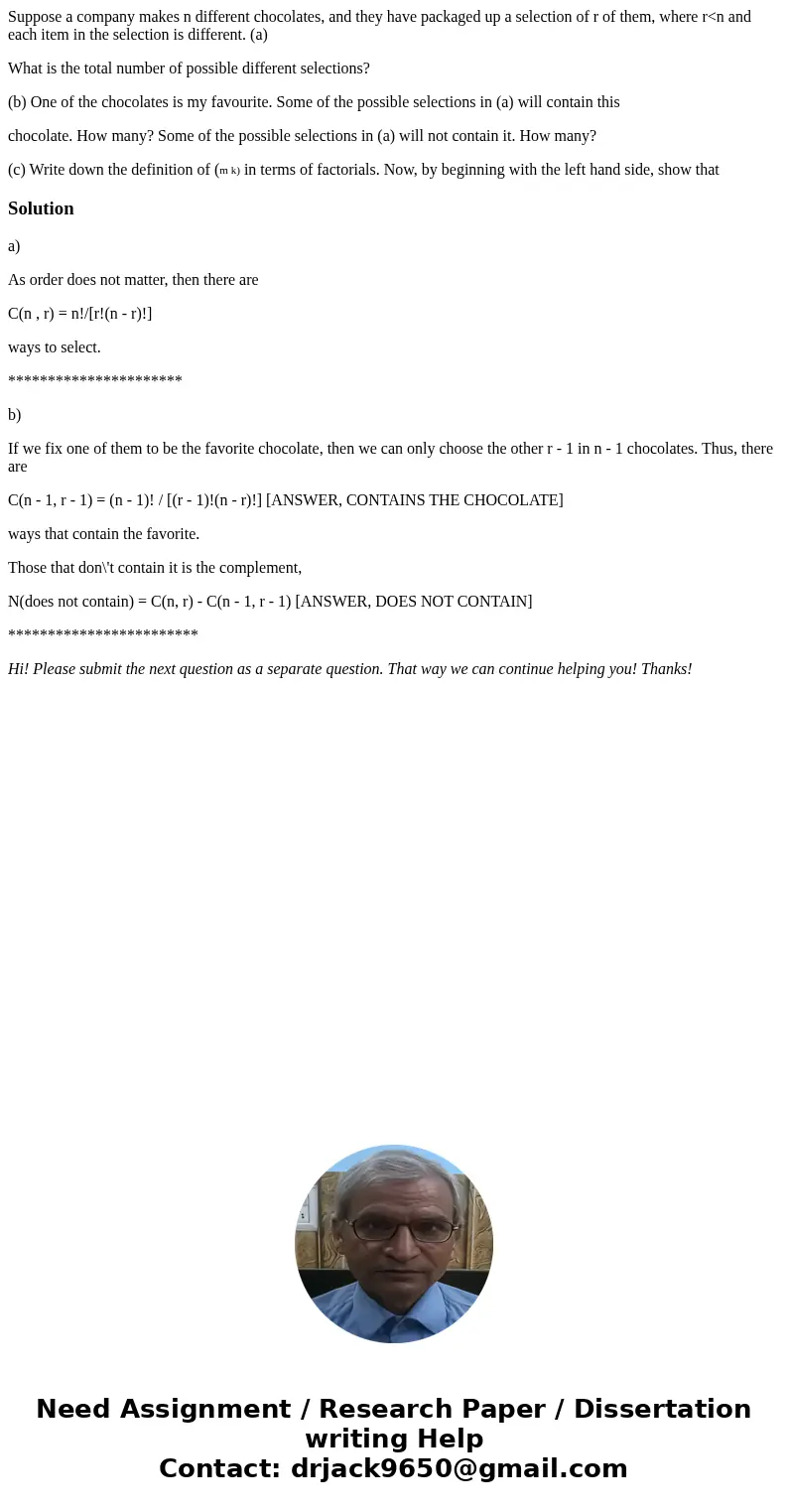 Suppose a company makes n different chocolates, and they have packaged up a selection of r of them, where r<n and each item in the selection is different. (a Suppose a company makes n different chocolates, and they have packaged up a selection of r of them, where r<n and each item in the selection is different. (a