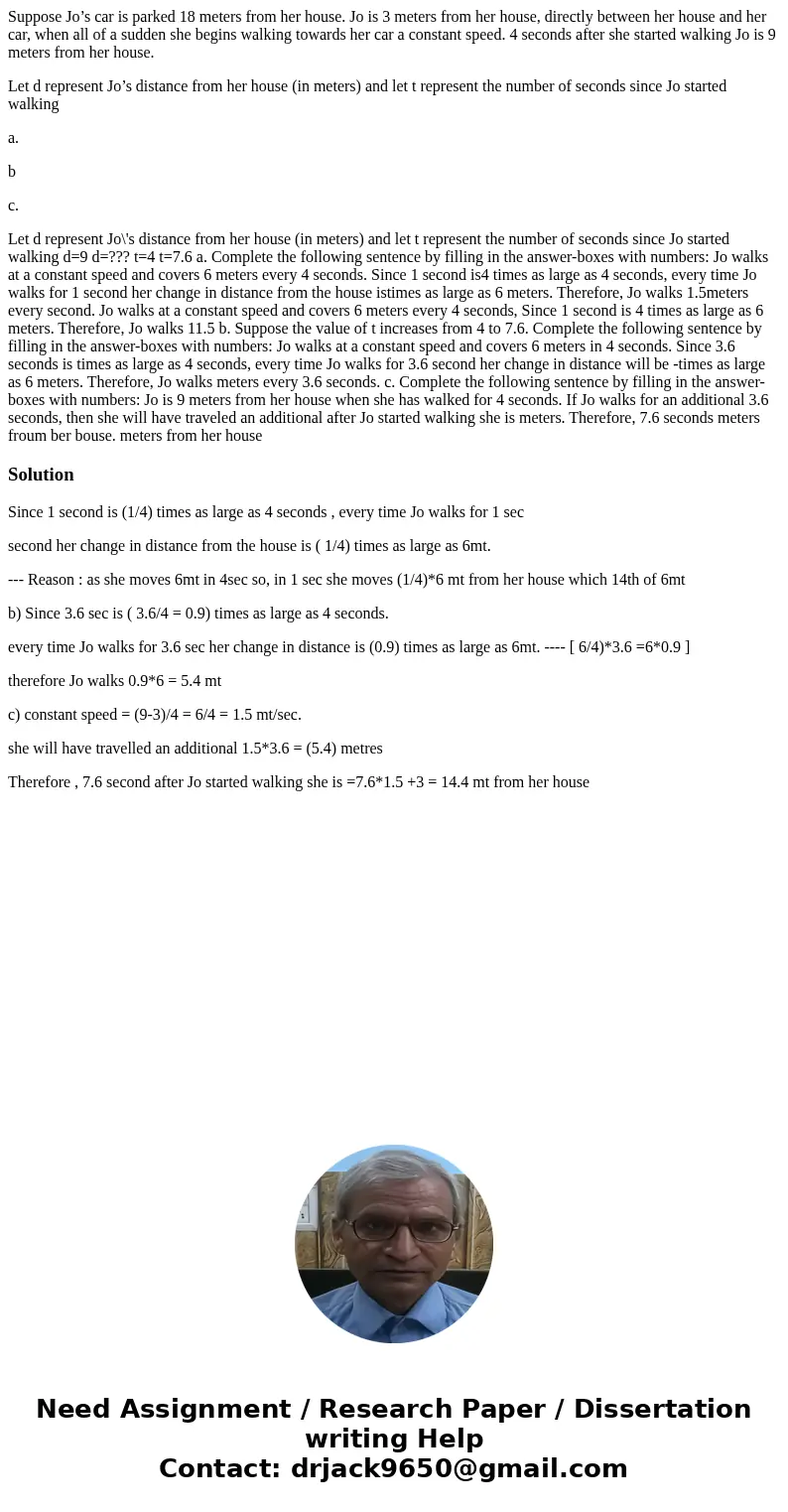 Suppose Jo’s car is parked 18 meters from her house. Jo is 3 meters from her house, directly between her house and her car, when all of a sudden she begins walk Suppose Jo’s car is parked 18 meters from her house. Jo is 3 meters from her house, directly between her house and her car, when all of a sudden she begins walk