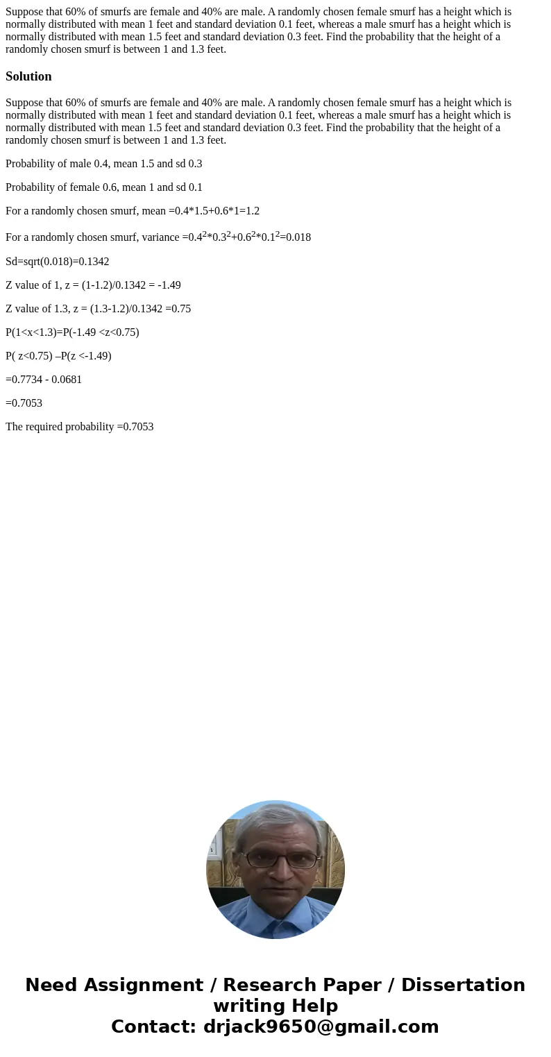 Suppose that 60% of smurfs are female and 40% are male. A randomly chosen female smurf has a height which is normally distributed with mean 1 feet and standard  Suppose that 60% of smurfs are female and 40% are male. A randomly chosen female smurf has a height which is normally distributed with mean 1 feet and standard