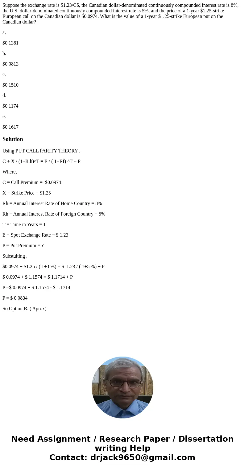 Suppose the exchange rate is $1.23/C$, the Canadian dollar-denominated continuously compounded interest rate is 8%, the U.S. dollar-denominated continuously com