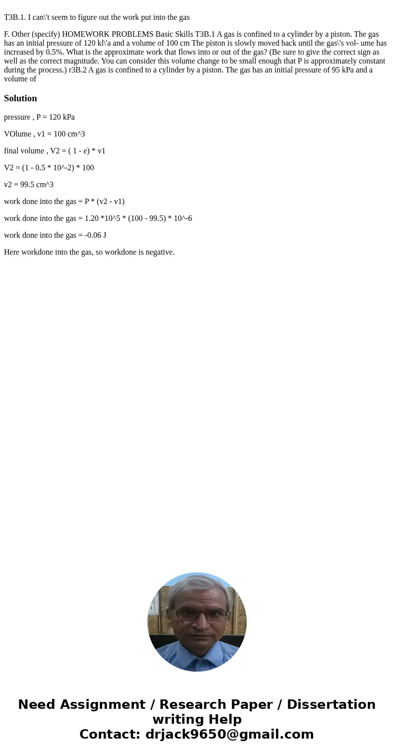  T3B.1. I can\'t seem to figure out the work put into the gas F. Other (specify) HOMEWORK PROBLEMS Basic Skills T3B.1 A gas is confined to a cylinder by a pisto