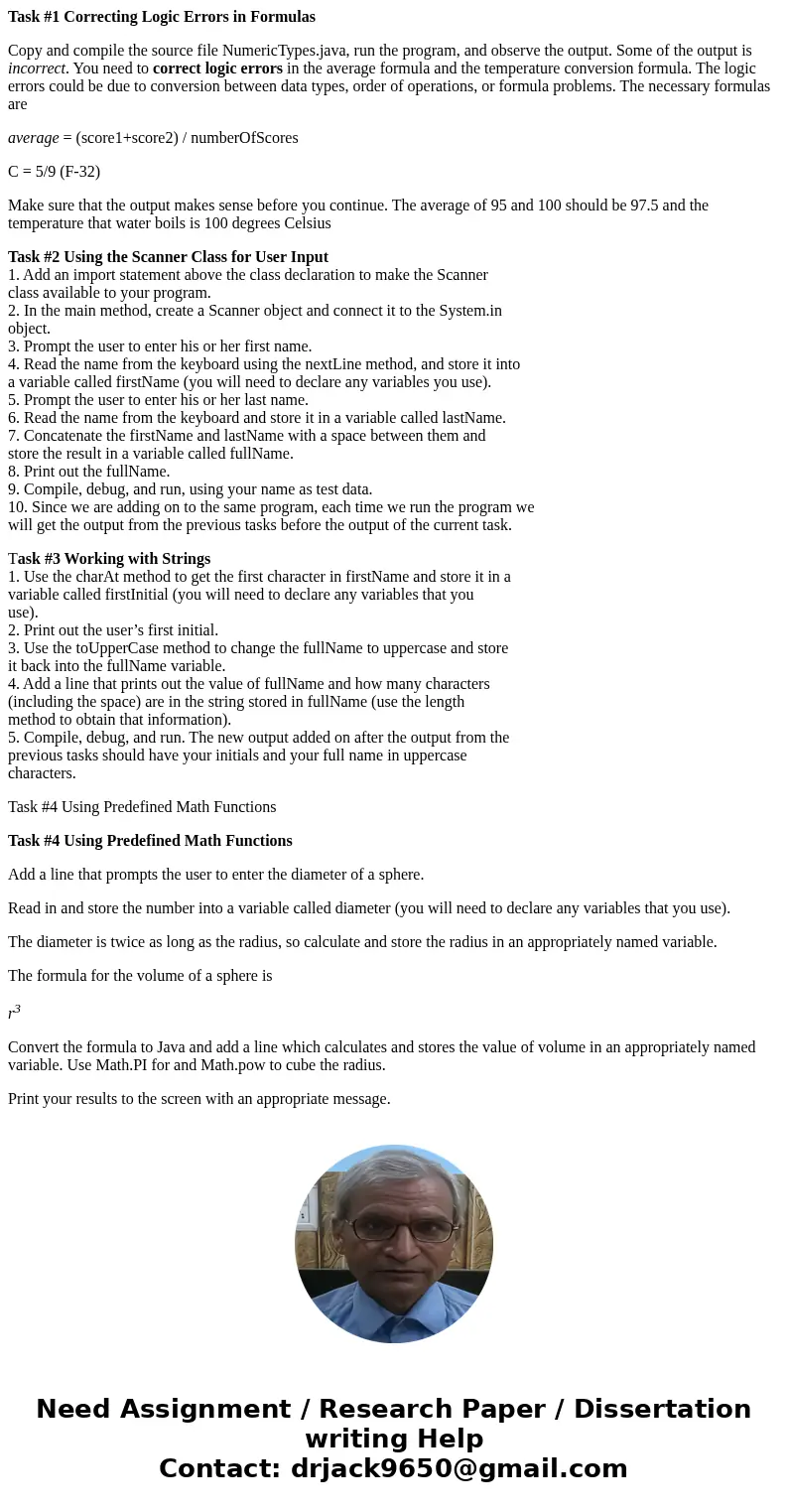 Task #1 Correcting Logic Errors in Formulas Copy and compile the source file NumericTypes.java, run the program, and observe the output. Some of the output is i Task #1 Correcting Logic Errors in Formulas Copy and compile the source file NumericTypes.java, run the program, and observe the output. Some of the output is i