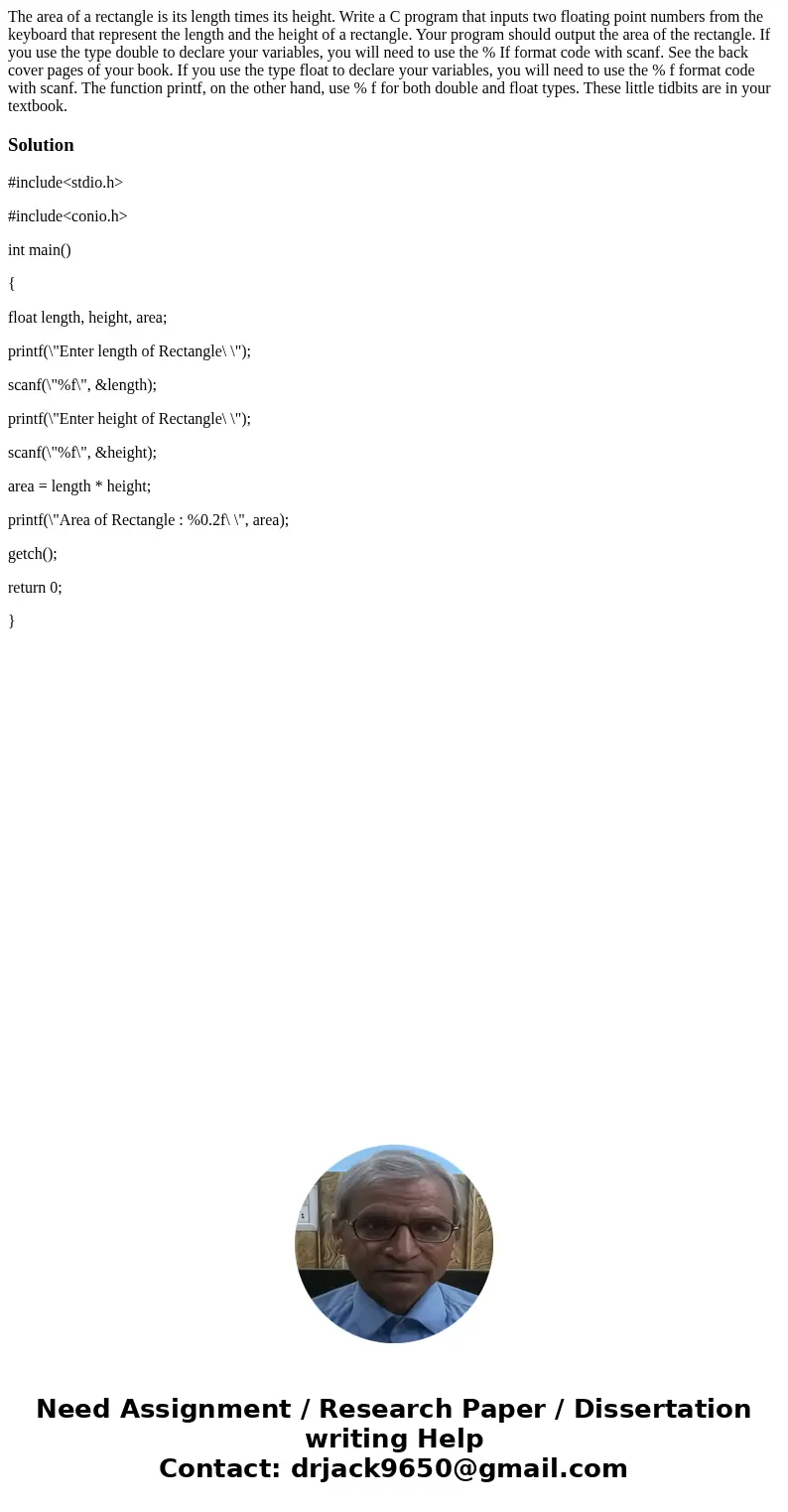  The area of a rectangle is its length times its height. Write a C program that inputs two floating point numbers from the keyboard that represent the length an