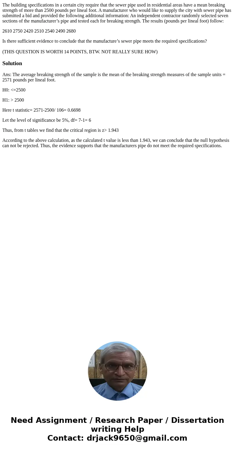 The building specifications in a certain city require that the sewer pipe used in residential areas have a mean breaking strength of more than 2500 pounds per l The building specifications in a certain city require that the sewer pipe used in residential areas have a mean breaking strength of more than 2500 pounds per l