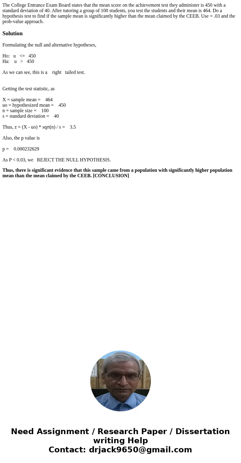 The College Entrance Exam Board states that the mean score on the achievement test they administer is 450 with a standard deviation of 40. After tutoring a grou