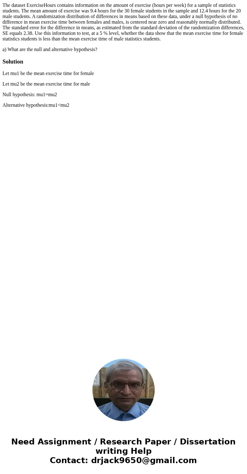 The dataset ExerciseHours contains information on the amount of exercise (hours per week) for a sample of statistics students. The mean amount of exercise was 9 The dataset ExerciseHours contains information on the amount of exercise (hours per week) for a sample of statistics students. The mean amount of exercise was 9