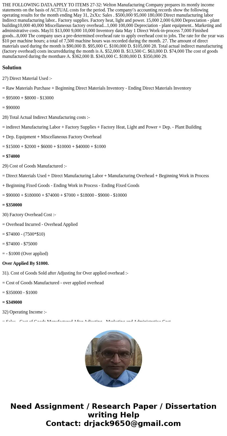 THE FOLLOWING DATA APPLY TO ITEMS 27-32: Welton Manufacturing Company prepares its montly income statements on the basis of ACTUAL costs for the period. The co  THE FOLLOWING DATA APPLY TO ITEMS 27-32: Welton Manufacturing Company prepares its montly income statements on the basis of ACTUAL costs for the period. The co
