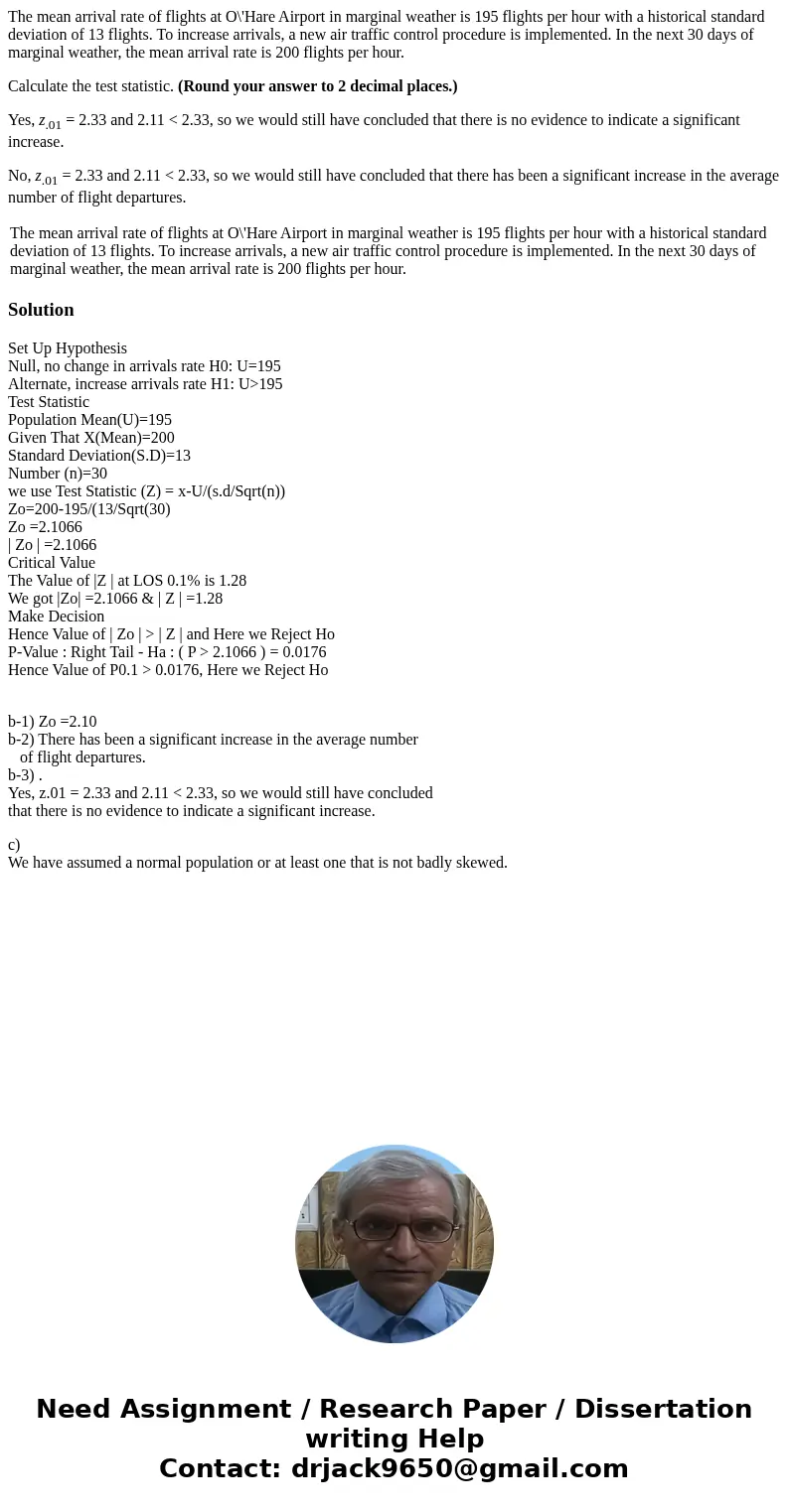 The mean arrival rate of flights at O\'Hare Airport in marginal weather is 195 flights per hour with a historical standard deviation of 13 flights. To increase  The mean arrival rate of flights at O\'Hare Airport in marginal weather is 195 flights per hour with a historical standard deviation of 13 flights. To increase