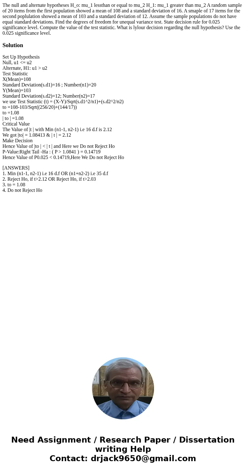 The null and alternate hypotheses H_o: mu_1 lessthan or equal to mu_2 H_1: mu_1 greater than mu_2 A random sample of 20 items from the first population showed   The null and alternate hypotheses H_o: mu_1 lessthan or equal to mu_2 H_1: mu_1 greater than mu_2 A random sample of 20 items from the first population showed