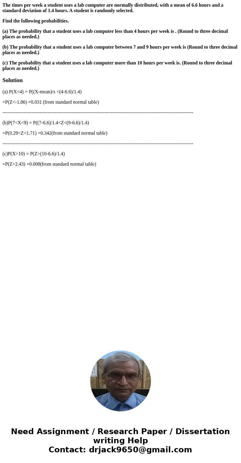 The times per week a student uses a lab computer are normally distributed, with a mean of 6.6 hours and a standard deviation of 1.4 hours. A student is randomly The times per week a student uses a lab computer are normally distributed, with a mean of 6.6 hours and a standard deviation of 1.4 hours. A student is randomly