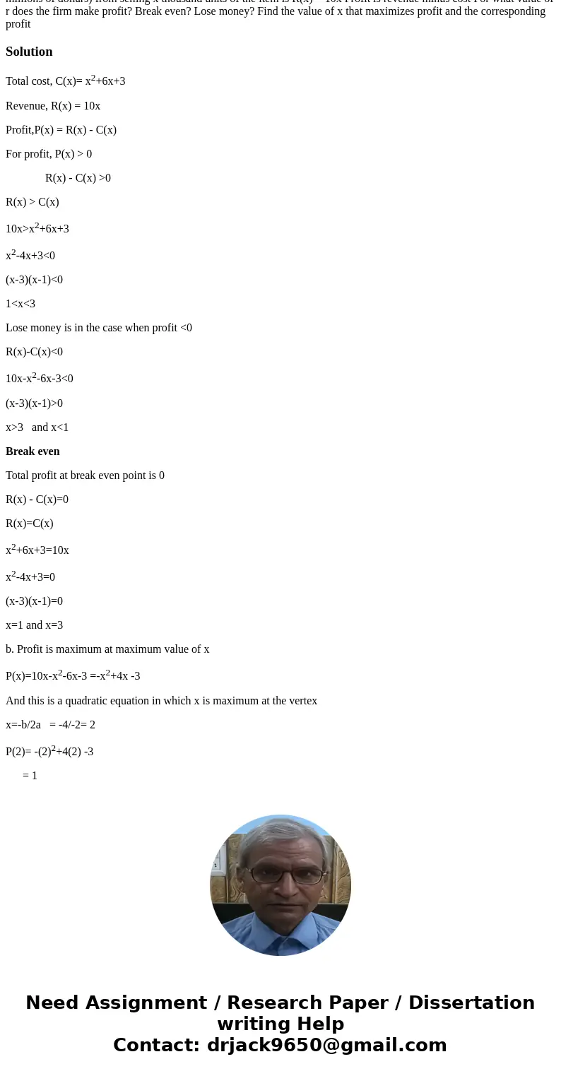 The total cost m millions of dollars, of producing r thousand units of an item is C(x) = x^2 + 6x + 3 The revenue (in millions of dollars) from selling x thous  The total cost m millions of dollars, of producing r thousand units of an item is C(x) = x^2 + 6x + 3 The revenue (in millions of dollars) from selling x thous