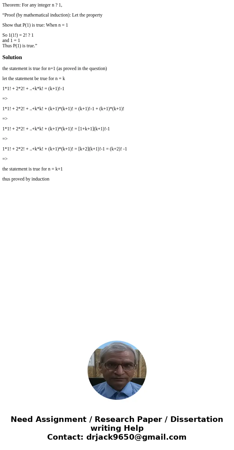 Theorem: For any integer n ? 1, “Proof (by mathematical induction): Let the property Show that P(1) is true: When n = 1 So 1(1!) = 2! ? 1 and 1 = 1 Thus P(1) is Theorem: For any integer n ? 1, “Proof (by mathematical induction): Let the property Show that P(1) is true: When n = 1 So 1(1!) = 2! ? 1 and 1 = 1 Thus P(1) is