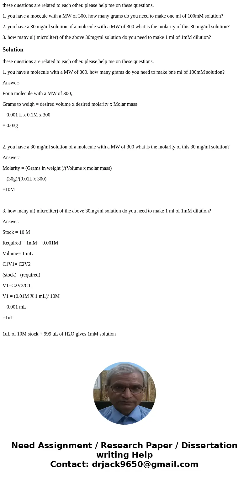 these questions are related to each other. please help me on these questions. 1. you have a moecule with a MW of 300. how many grams do you need to make one ml  these questions are related to each other. please help me on these questions. 1. you have a moecule with a MW of 300. how many grams do you need to make one ml