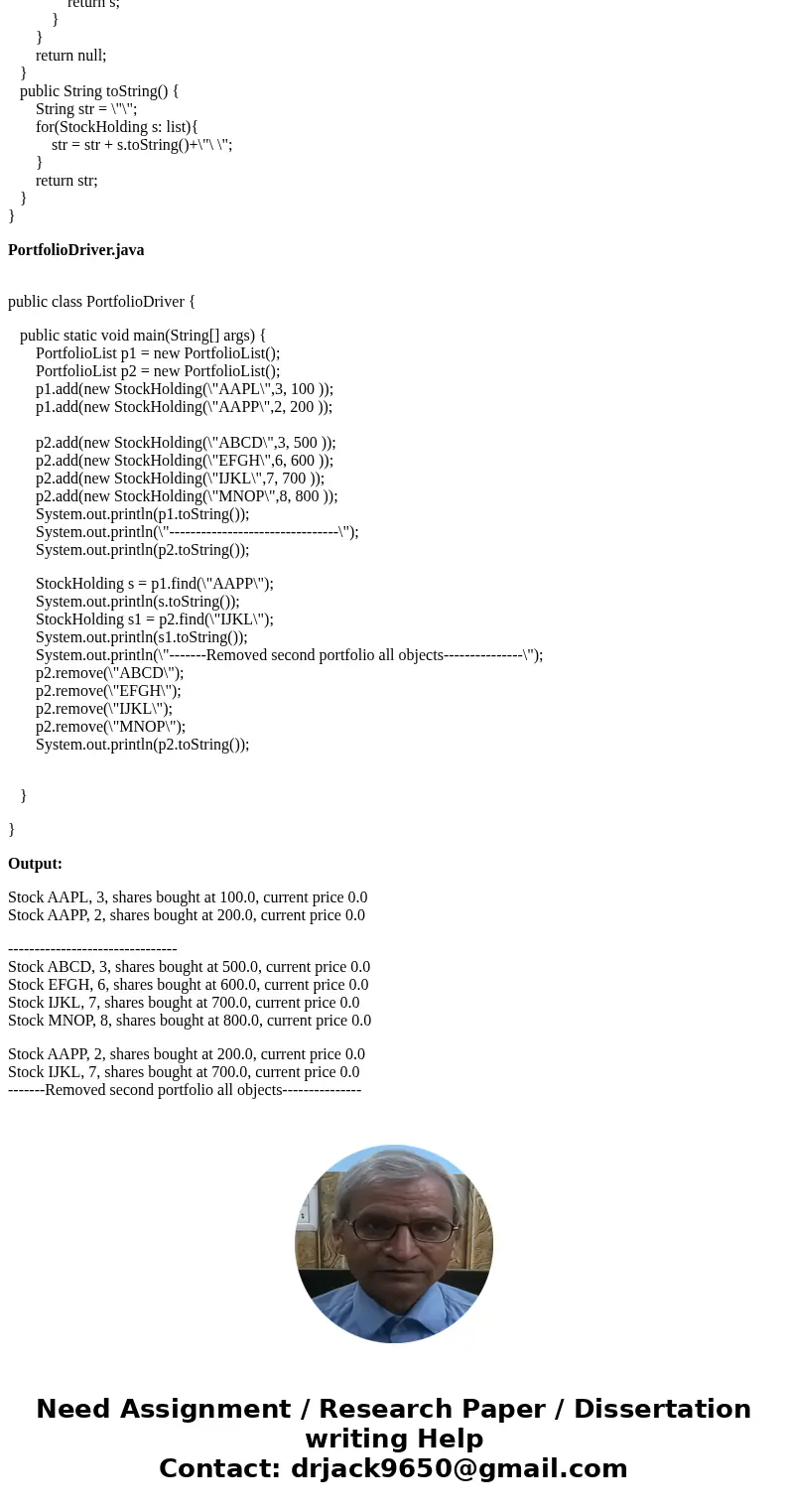 This program uses the StockHolding class that we wrote in the lab for Writing Classes. Write a class PortfolioList. A PortfolioList object maintains a portfolio This program uses the StockHolding class that we wrote in the lab for Writing Classes. Write a class PortfolioList. A PortfolioList object maintains a portfolio