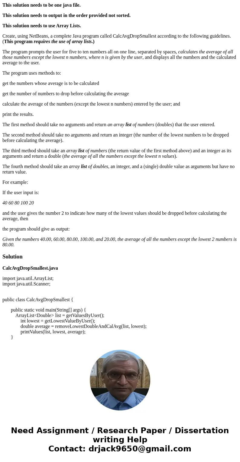 This solution needs to be one java file. This solution needs to output in the order provided not sorted. This solution needs to use Array Lists. Create, using N This solution needs to be one java file. This solution needs to output in the order provided not sorted. This solution needs to use Array Lists. Create, using N