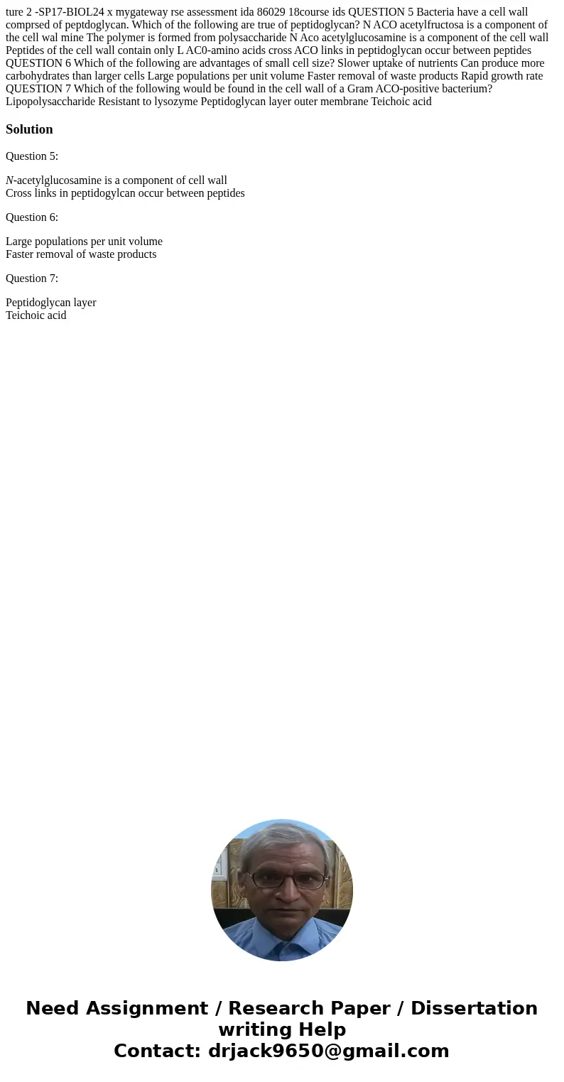 ture 2 -SP17-BIOL24 x mygateway rse assessment ida 86029 18course ids QUESTION 5 Bacteria have a cell wall comprsed of peptdoglycan. Which of the following are  ture 2 -SP17-BIOL24 x mygateway rse assessment ida 86029 18course ids QUESTION 5 Bacteria have a cell wall comprsed of peptdoglycan. Which of the following are