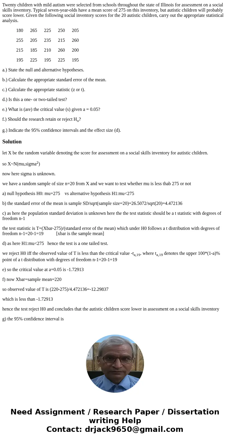 Twenty children with mild autism were selected from schools throughout the state of Illinois for assessment on a social skills inventory. Typical seven-year-old Twenty children with mild autism were selected from schools throughout the state of Illinois for assessment on a social skills inventory. Typical seven-year-old