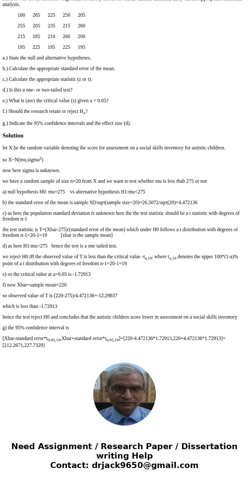 Twenty children with mild autism were selected from schools throughout the state of Illinois for assessment on a social skills inventory. Typical seven-year-old Twenty children with mild autism were selected from schools throughout the state of Illinois for assessment on a social skills inventory. Typical seven-year-old