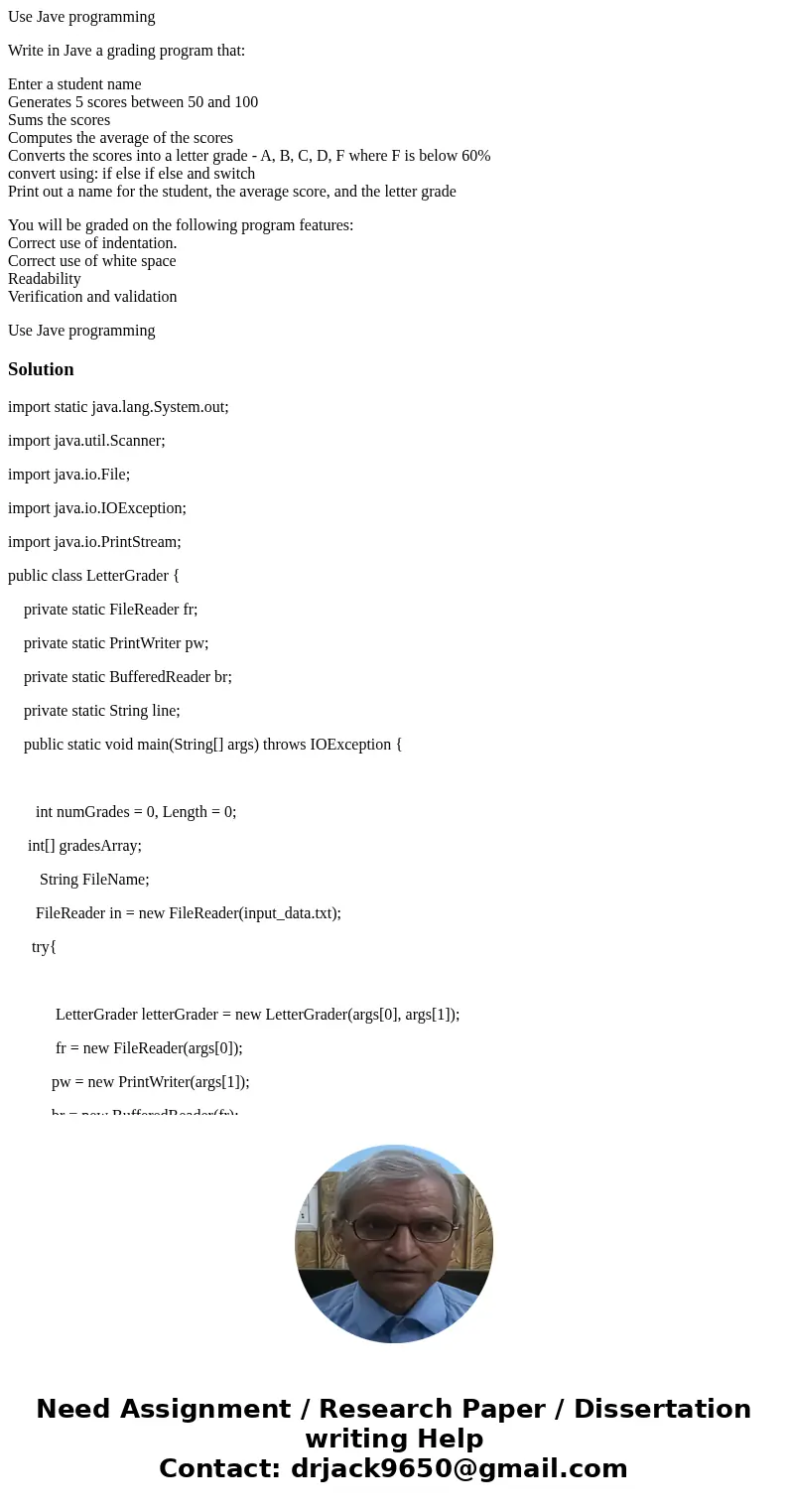 Use Jave programming Write in Jave a grading program that: Enter a student name Generates 5 scores between 50 and 100 Sums the scores Computes the average of th Use Jave programming Write in Jave a grading program that: Enter a student name Generates 5 scores between 50 and 100 Sums the scores Computes the average of th