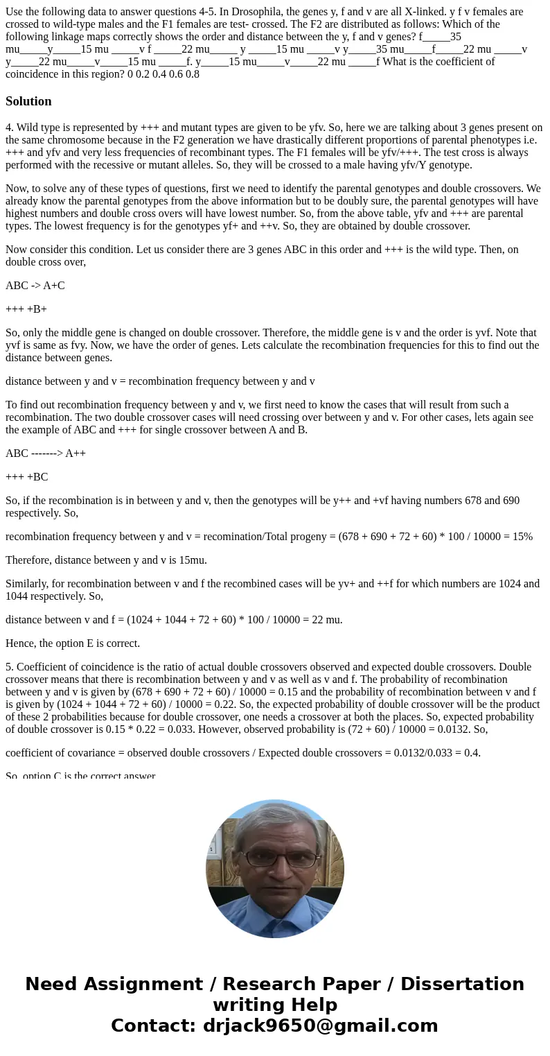 Use the following data to answer questions 4-5. In Drosophila, the genes y, f and v are all X-linked. y f v females are crossed to wild-type males and the F1 f  Use the following data to answer questions 4-5. In Drosophila, the genes y, f and v are all X-linked. y f v females are crossed to wild-type males and the F1 f
