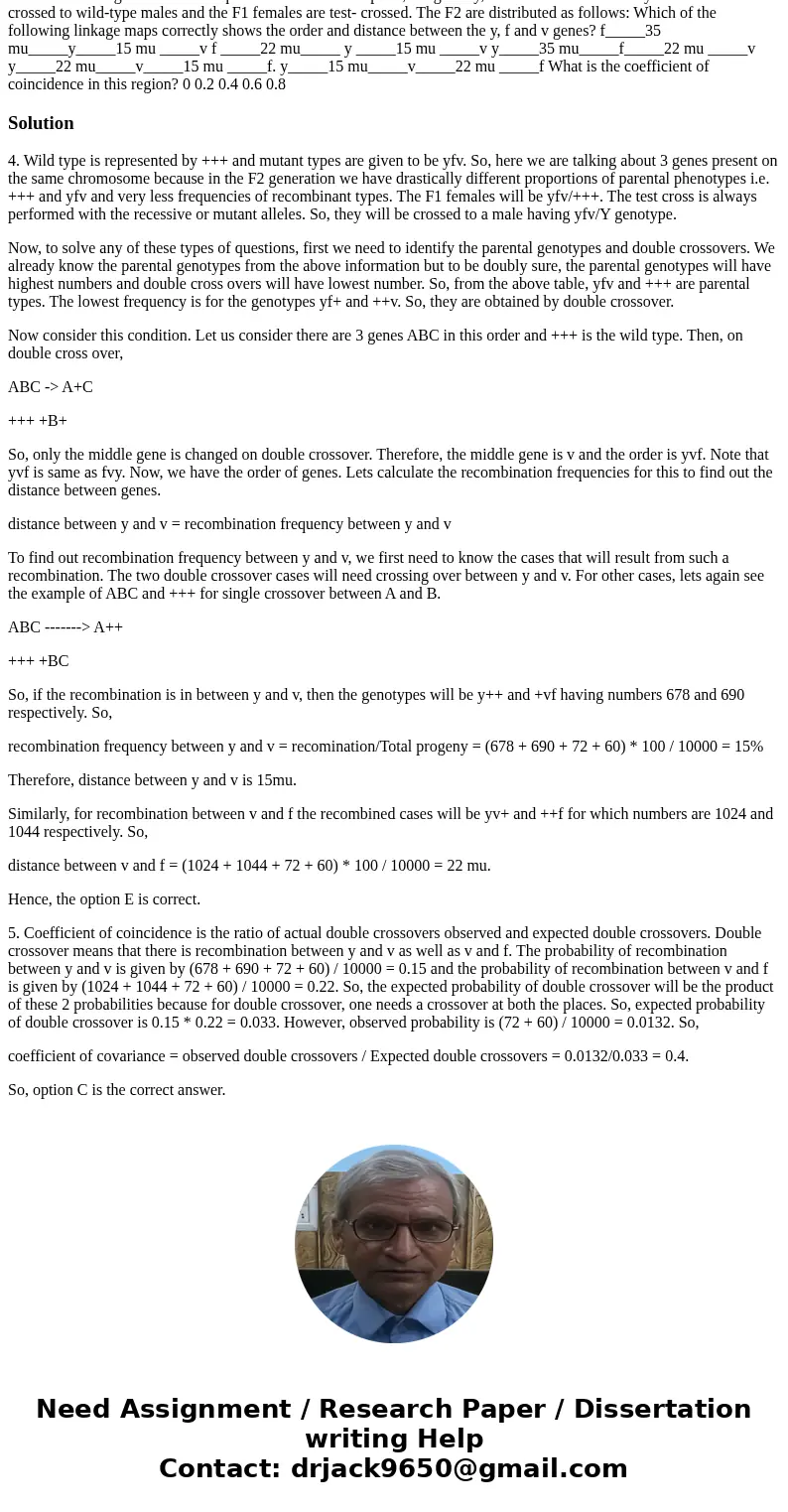 Use the following data to answer questions 4-5. In Drosophila, the genes y, f and v are all X-linked. y f v females are crossed to wild-type males and the F1 f  Use the following data to answer questions 4-5. In Drosophila, the genes y, f and v are all X-linked. y f v females are crossed to wild-type males and the F1 f