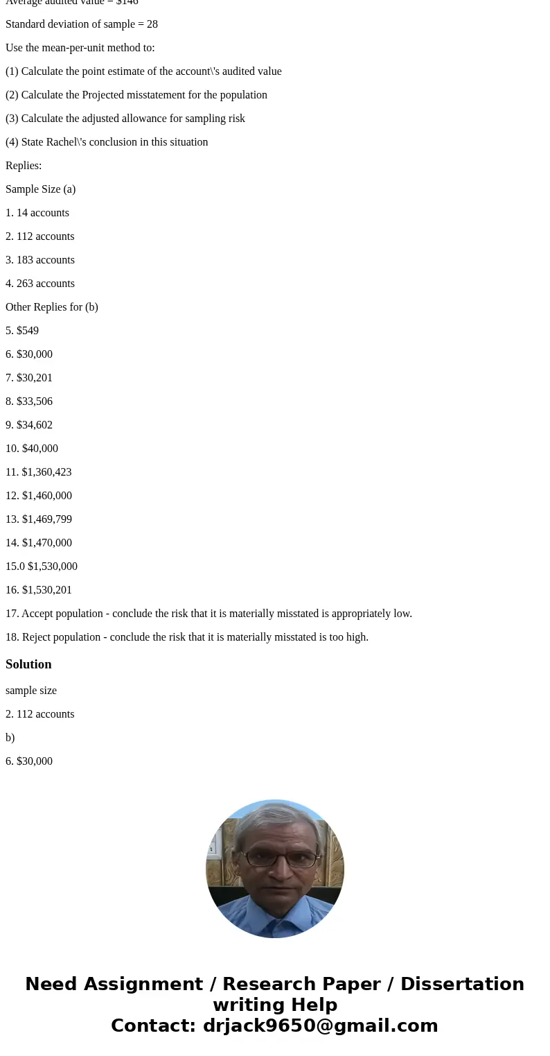 Use the replies presented in the following problem for this problem. a) Use the ratio method to calculate: (1) Projected Misstatement (2) Estimated total audite Use the replies presented in the following problem for this problem. a) Use the ratio method to calculate: (1) Projected Misstatement (2) Estimated total audite