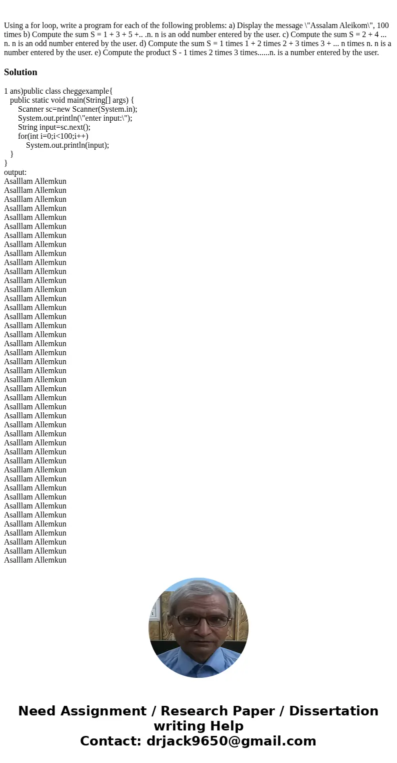  Using a for loop, write a program for each of the following problems: a) Display the message \