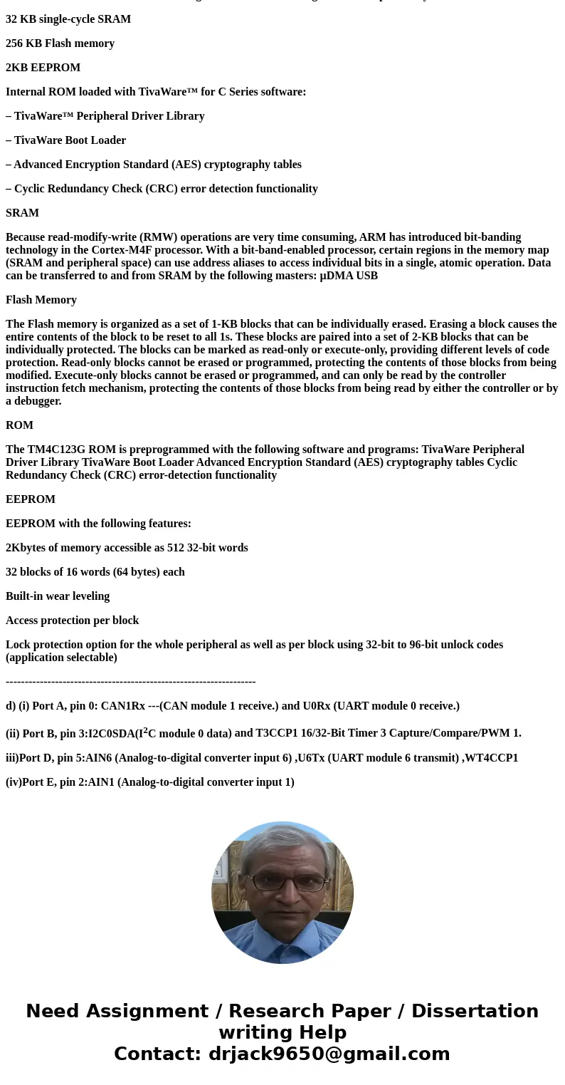 Using a TM4C123G datasheet, (a) What is the maximum clock speed of the CPU of TM4C123G? (b) How many I/O pins does the TM4C123G microcontroller have? (c)What ar Using a TM4C123G datasheet, (a) What is the maximum clock speed of the CPU of TM4C123G? (b) How many I/O pins does the TM4C123G microcontroller have? (c)What ar